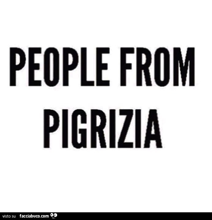People from pigrizia
