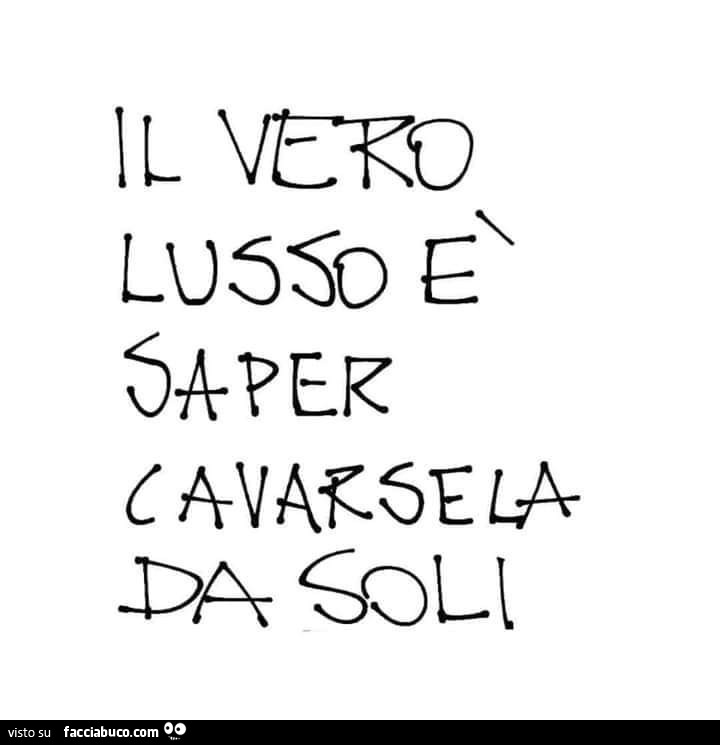 Il vero lusso è saper cavarsela da soli