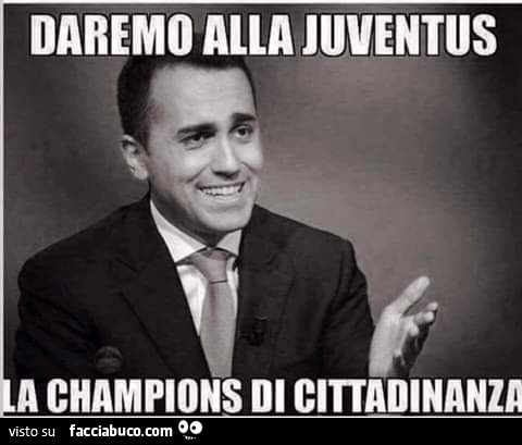 Di Maio: daremo alla Juventus la Champions di cittadinanza