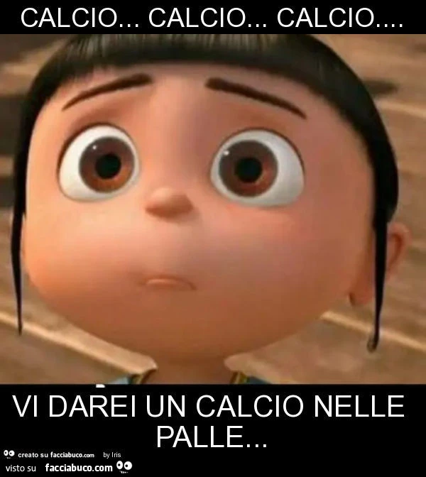 Calcio&hellip; calcio&hellip; calcio&hellip; vi darei un calcio nelle palle