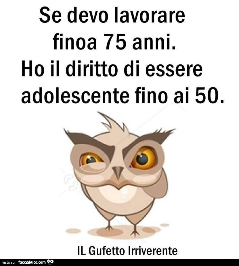 Se devo lavorare fino a 75 anni, Ho Il diritto di essere adolescente fino ai 50