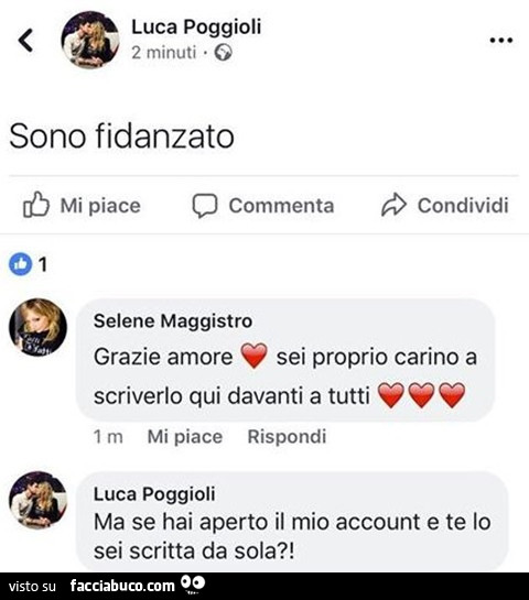 Sono fidanzato. Grazie amore sei proprio carino a scriverlo qui davanti a tutti. Ma se hai aperto il mio account e te io sei scritta da sola?
